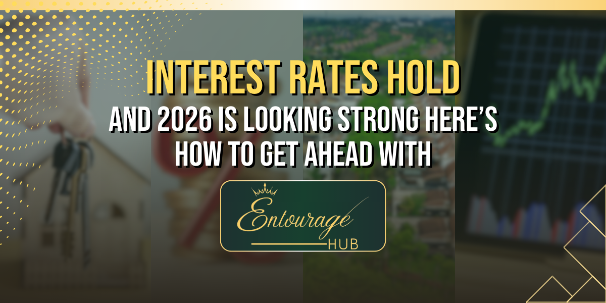 Interest Rates Hold — and 2026 Is Looking Strong: Here’s How to Get Ahead with Entourage Hub