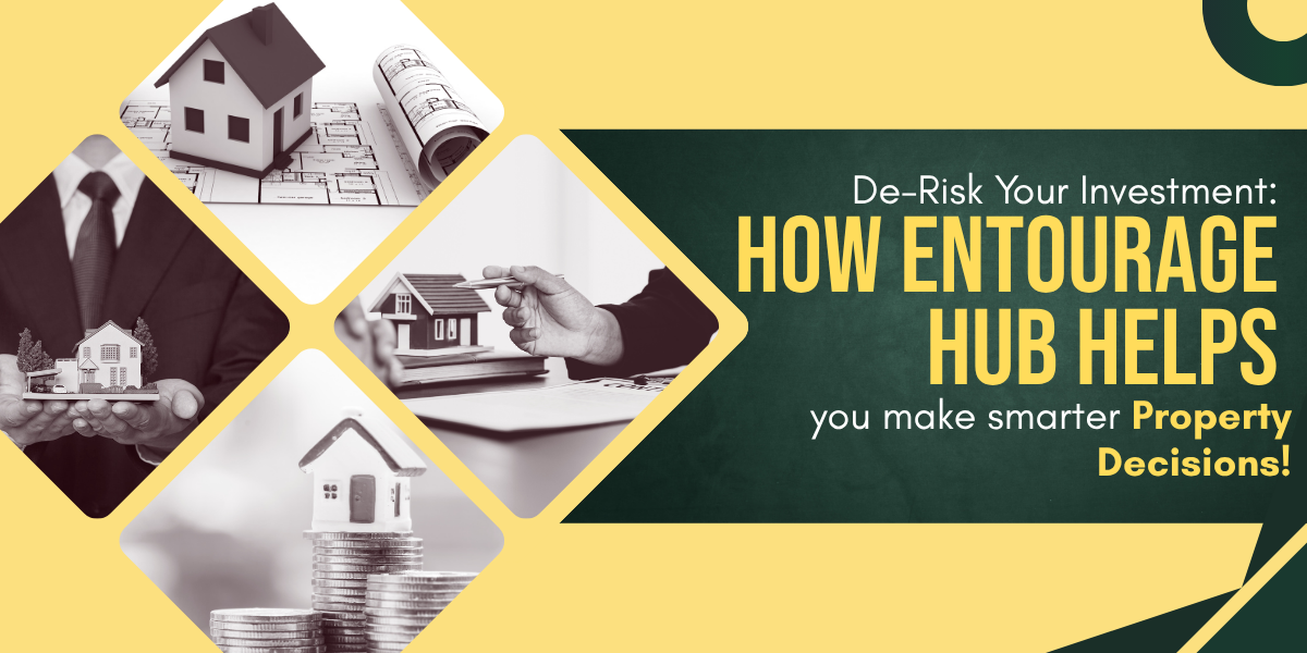 De-Risk Your Investment: How Entourage Hub Helps You Make Smarter Property Decisions