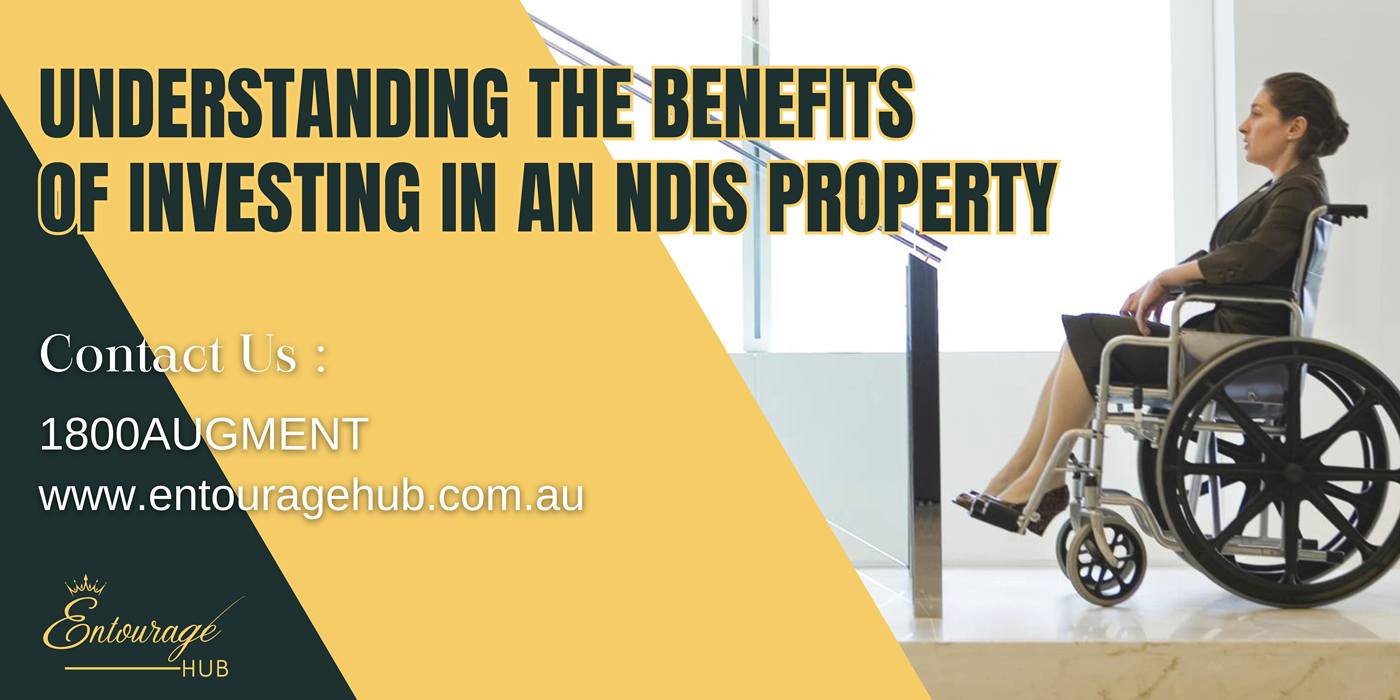 Understanding the Benefits of Investing in an NDIS Property