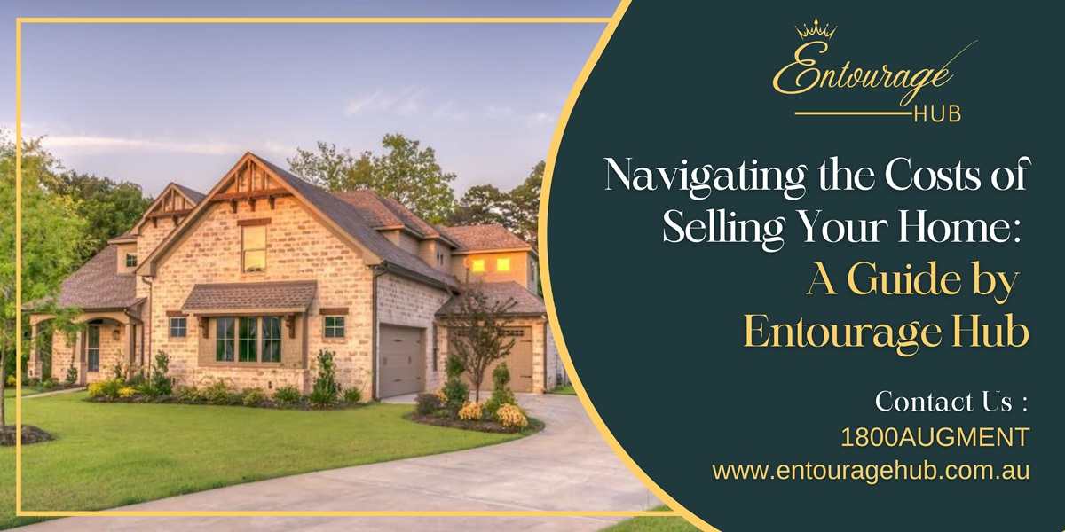 Navigating the Costs of Selling Your Home: A Guide by Entourage Hub