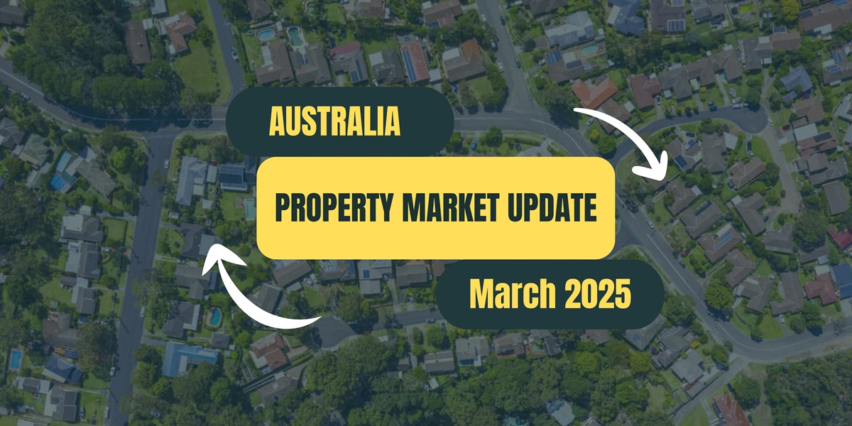 Australian Property Market Update – March 2025