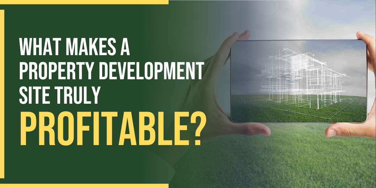 What Makes a Property Development Site Truly Profitable?