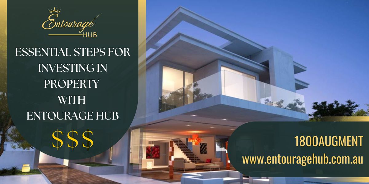 Essential Steps for Investing in Property with Entourage Hub