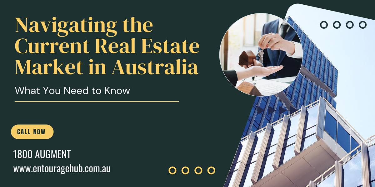 Navigating the Current Real Estate Market in Australia: What You Need to Know