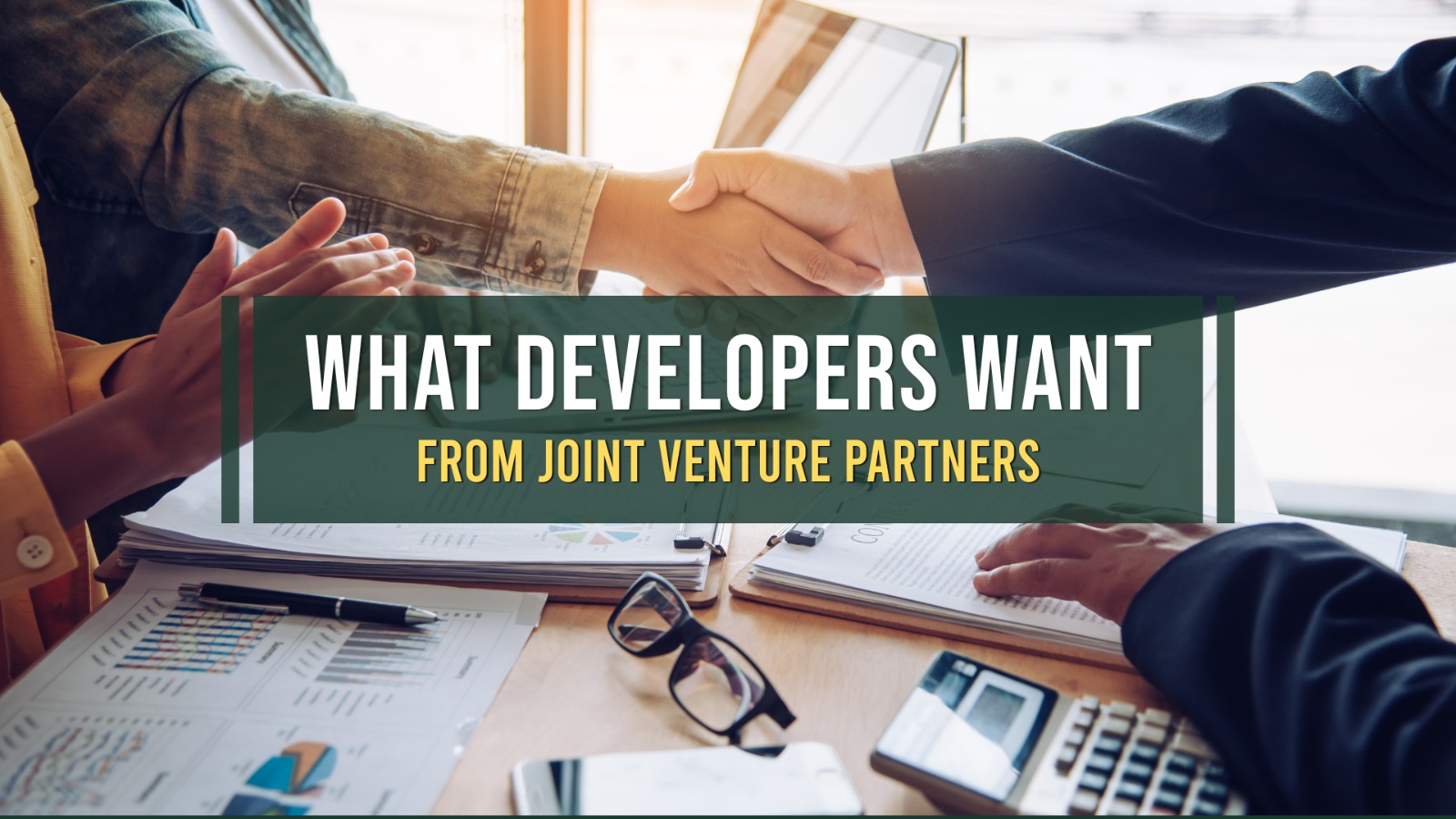 What Developers Want from Joint Venture Partners
