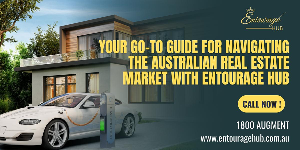 Your Go-To Guide for Navigating the Australian Real Estate Market with Entourage Hub